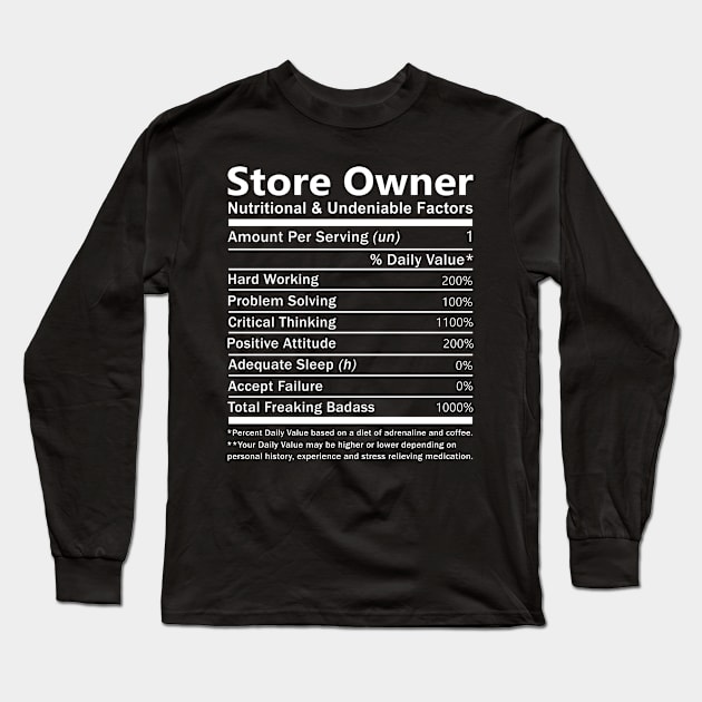 Store Owner T Shirt - Nutritional and Undeniable Factors Gift Item Tee Long Sleeve T-Shirt by Ryalgi